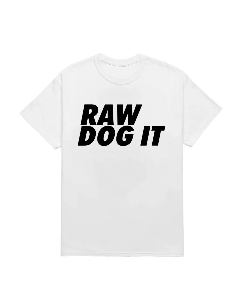 Raw Dog It White T-Shirt